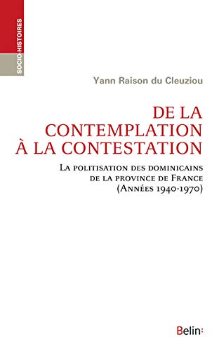 De la contemplation à la contestation: La politisation des dominicains de la Province de France von BELIN EDUCATION